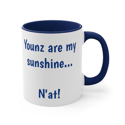 Younz are my Sunshine Accent Coffee Mug, 11oz, Pittsburgh Speak